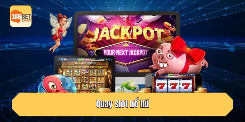 Quay slot nổ hũ